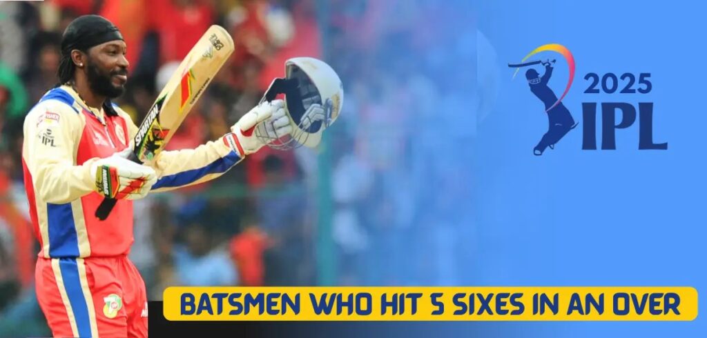 Top 5 IPL Batsmen Who Smashed 5 Sixes