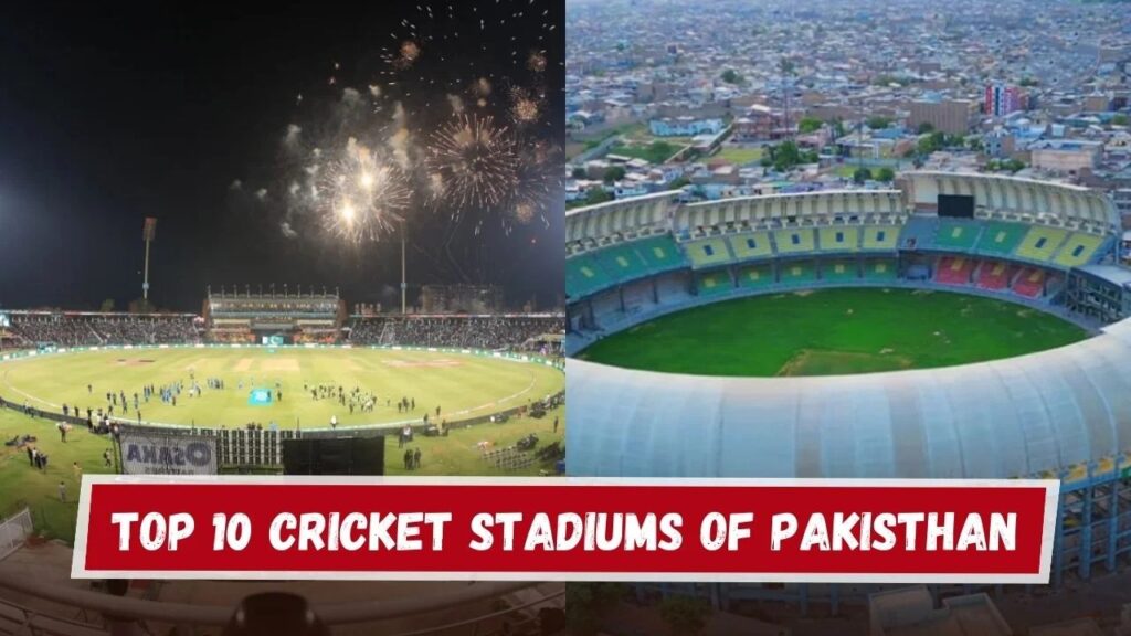 Top 10 Cricket Stadiums of Pakistan