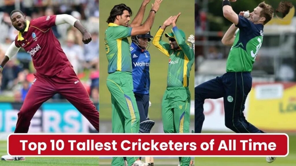 Top 10 Tallest Cricketers of All Time